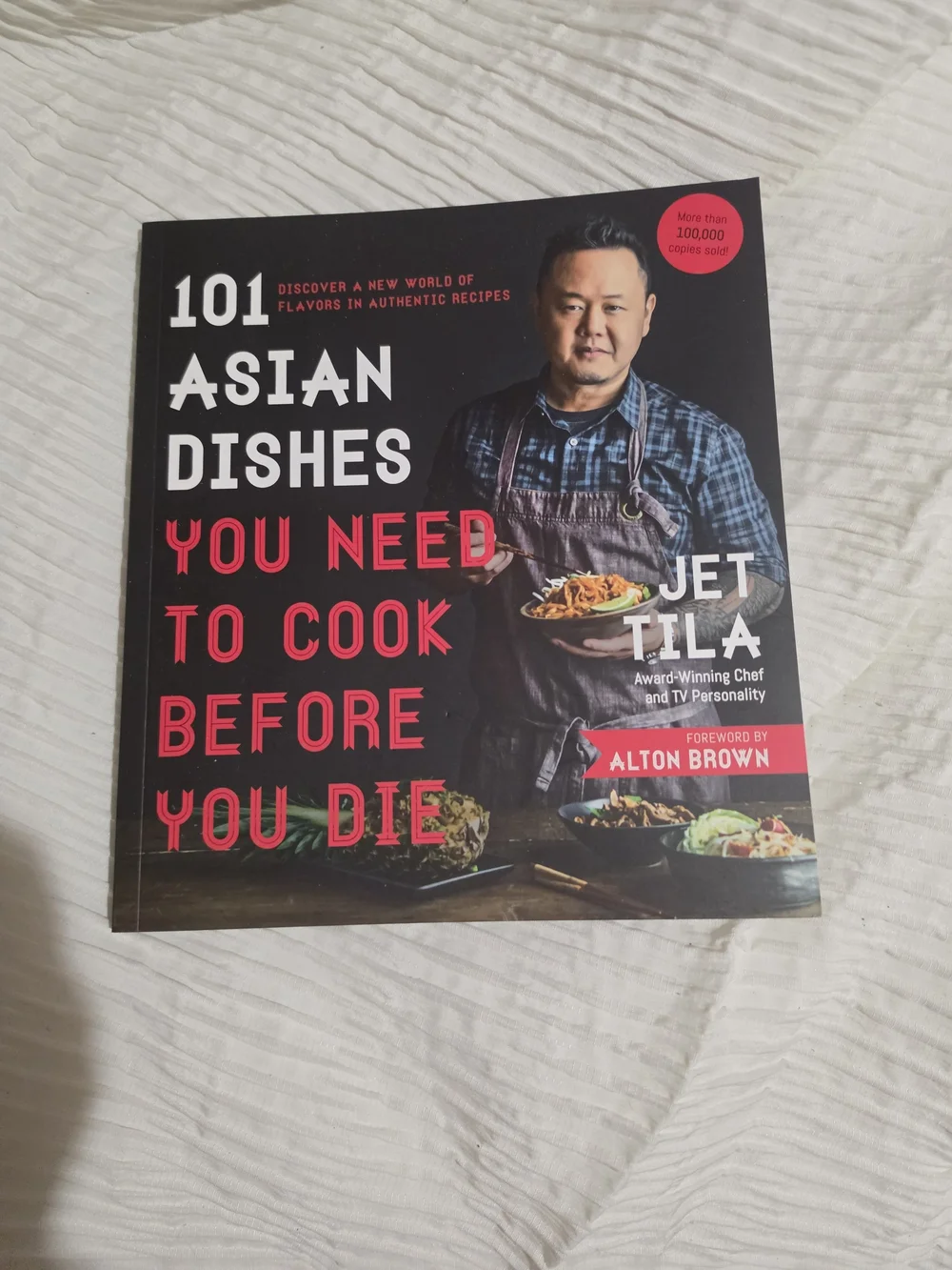 101 Asian Dishes You Need to Cook Before You Die - Jet Tila Cookbook